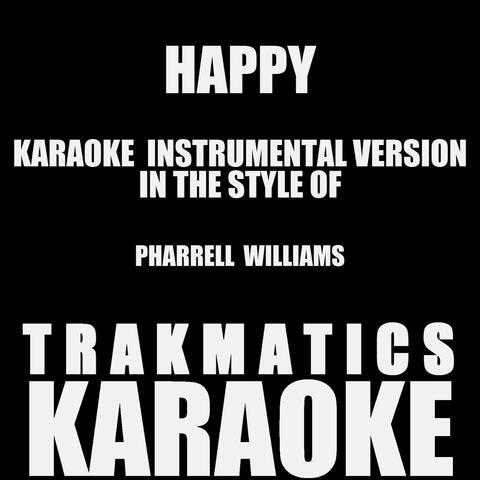 Happy (In the Style of Pharrell Williams) [Instrumental Karaoke Version]