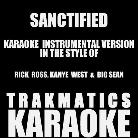 Sanctified (In the Style of Rick Ross, Kanye West & Big Sean) [Instrumental Karaoke Version]
