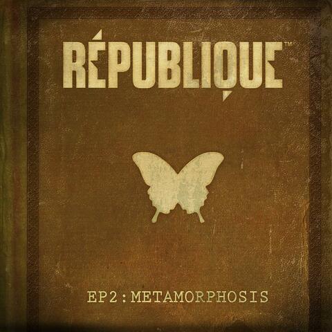 République Ep2: Metamorphosis