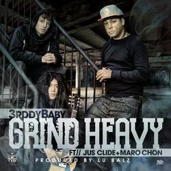 Grind Heavy (feat. Jus Clide & Maro Chon)