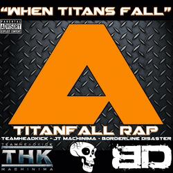 When Titans Fall (Titanfall Rap) [feat. Jt Machinima & Teamheadkick]