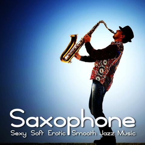 Saxophone (Sexy Soft Erotic Smooth Jazz Music)