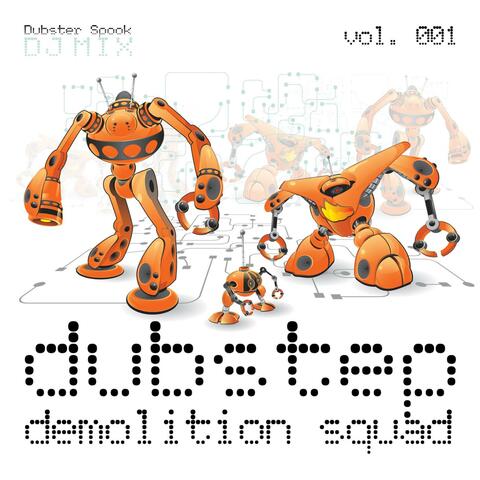 Dubstep Demolition Squad V.1 Best of Top Electronic Dance Hits, Dub, Brostep, Electrostep, Reggae Psystep, Chillstep, Rave Music