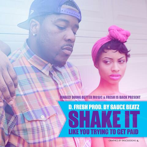 Shake It Like You Tryin to Get Paid