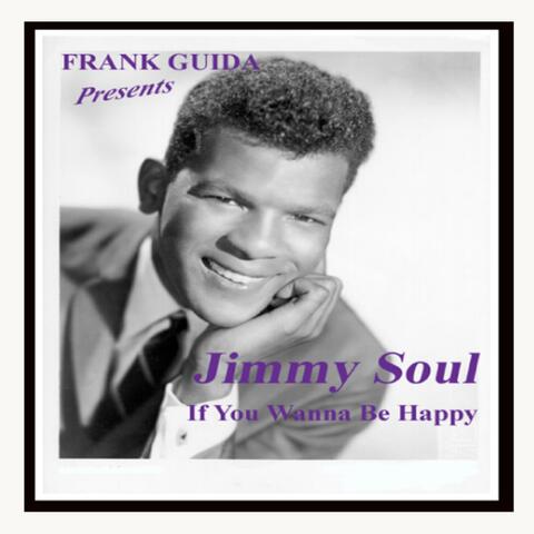 Frank Guida Presents: Jimmy Soul "If You Wanna Be Happy"