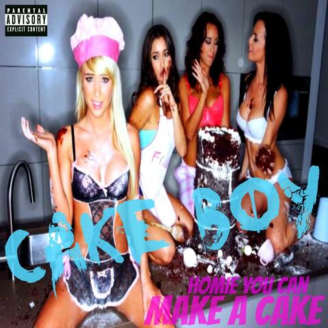 Cake Boy (Homie You Can Make a Cake)
