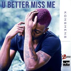 U Better Miss Me