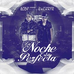 La Noche Esta Perfecta (feat. Galante)