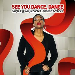 See You Dance, Dance (feat. Andriah Arrindell)