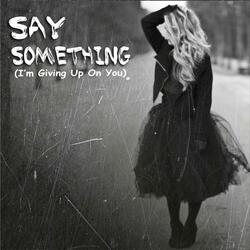 Say Something (I'm Giving up on You) [feat. Jules Jacob]