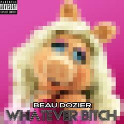 Whatever Bitch