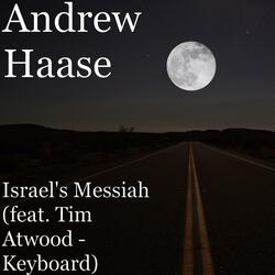 Israel's Messiah (feat. Tim Atwood)