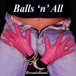 Balls 'n' all