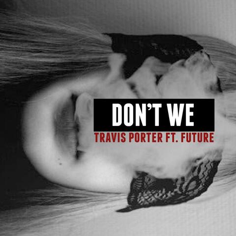 Don't We (feat. Future)