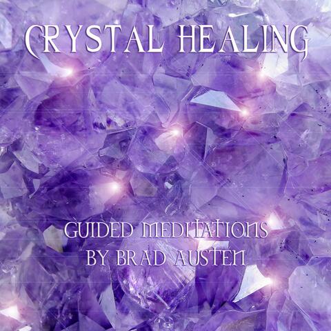 Crystal Healing - Guided Meditations