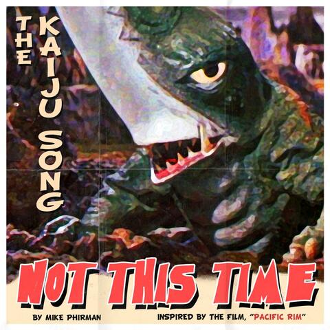 Not This Time (The Kaiju Song)