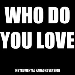 Who Do You Love (In the Style of Yg & Drake) [Instrumental Karaoke Version]
