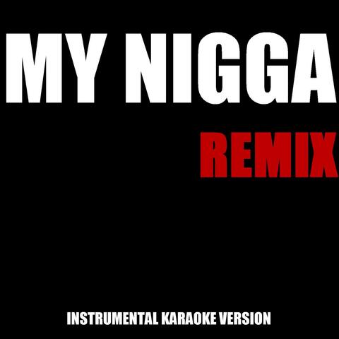My N***a (Remix) (In the Style of Rick Ross, Young Breed, Yg & Rich Homie Quan) [Instrumental Karaoke Version]
