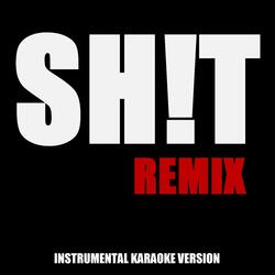 Sh!T (Remix) (In the Style of Future, Drake & Juicy J) [Instrumental Karaoke Version]