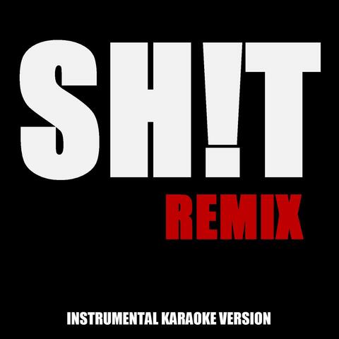 Sh!T (Remix) (In the Style of Future, Drake & Juicy J) [Instrumental Karaoke Version]
