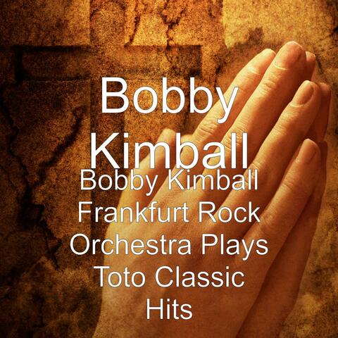 Bobby Kimball Frankfurt Rock Orchestra Plays Toto Classic Hits