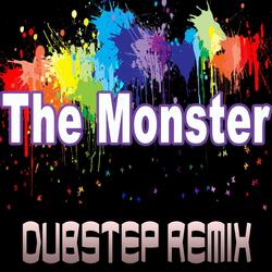 The Monster (Dubstep Remix)