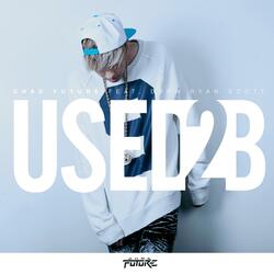 Used 2 B (feat. Drew Ryan Scott)