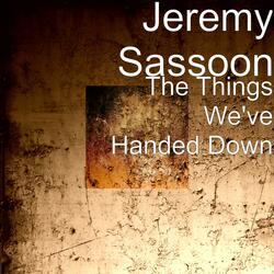 The Things We've Handed Down