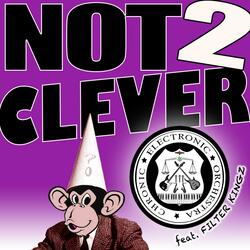 Not 2 Clever (feat. Filter Kingz)