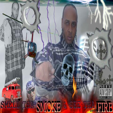 Smell the Smoke & See the Fire