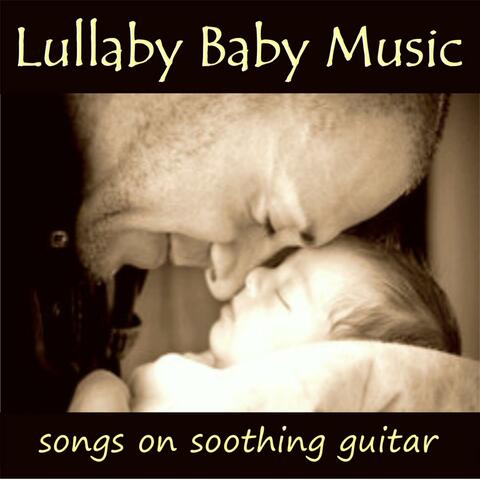 Lullaby Baby Music – Songs on Soothing Guitar