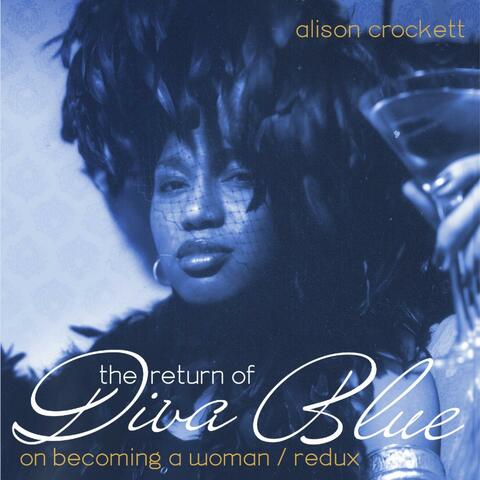 The Return of Diva Blue: On Becoming a Woman Redux
