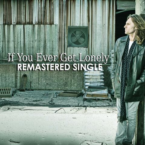 If You Ever Get Lonely Remastered