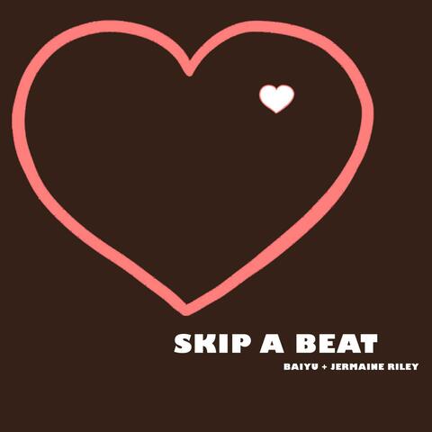 Skip a Beat (feat. Jermaine Riley)
