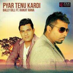 Pyar Tenu Kardi (feat. Ranjit Rana)