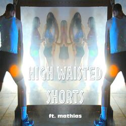 High Waisted Shorts (feat. Dizzay & Mathias)