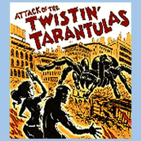 Attack of the Twistin' Tarantulas