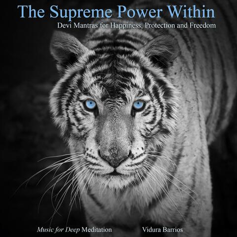 The Supreme Power Within - Devi Mantras for Happiness, Protection and Freedom