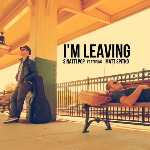 I'm Leaving (feat. Matt Spitko)