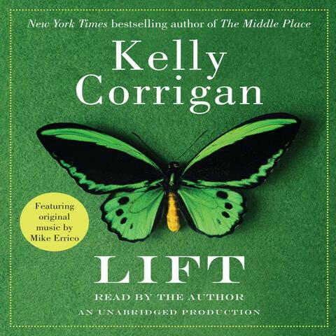 Songs from "Lift," by Kelly Corrigan