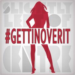 #Gettinoverit