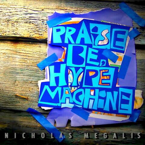 Praise Be, Hype Machine