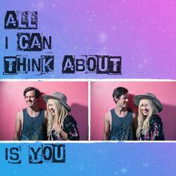 All I Can Think About Is You