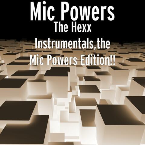 The Hexx Instrumentals,the Mic Powers Edition!!