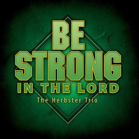 Be Strong in the Lord