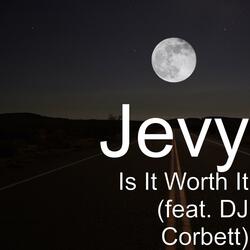 Is It Worth It (feat. DJ Corbett)