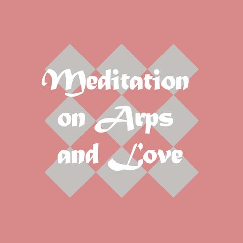 Meditation on Arps and Love
