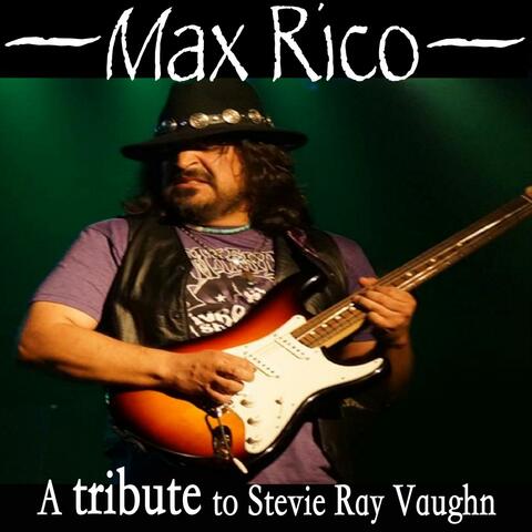 Max Rico: A Tribute to Stevie Ray Vaughn