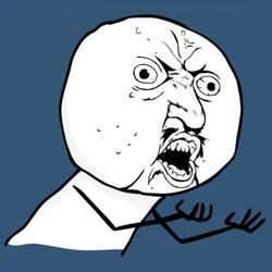 Y U No Leave Me Alone