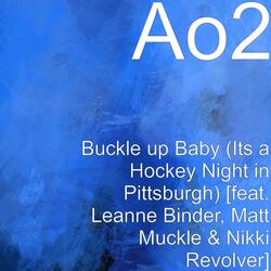 Buckle up Baby (Its a Hockey Night in Pittsburgh) [feat. Leanne Binder, Matt Muckle & Nikki Revolver]